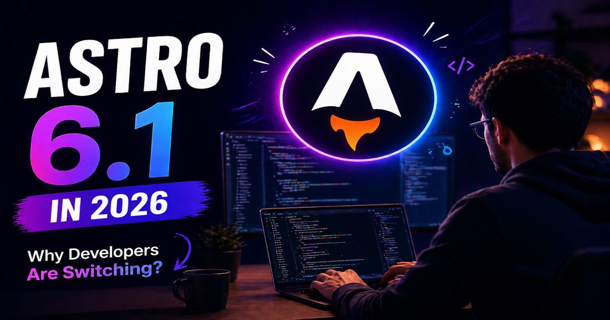 Why Developers Are Switching to Astro JS 6.1 in 2026: Revolutionary Features & Performance Boost